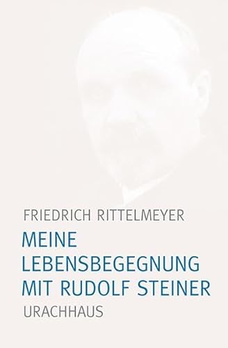 Meine Lebensbegegnung mit Rudolf Steiner von Urachhaus/Geistesleben