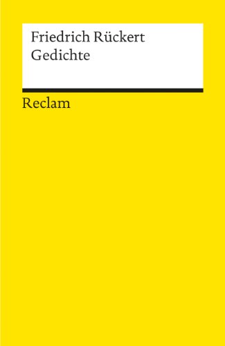 Gedichte: Rückert, Friedrich – Deutsch-Lektüre, Deutsche Klassiker der Literatur (Reclams Universal-Bibliothek)