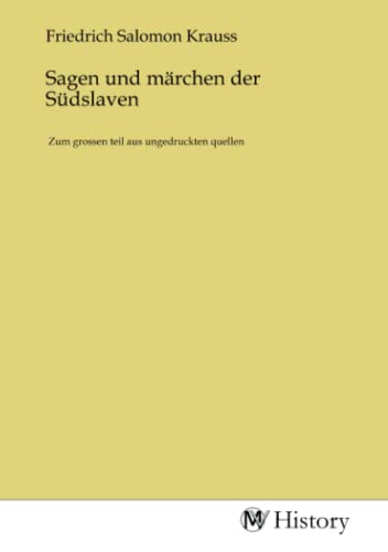 Sagen und märchen der Südslaven: Zum grossen teil aus ungedruckten quellen