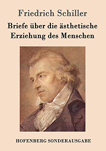 Briefe über die ästhetische Erziehung des Menschen Briefe über die ästhetische Erziehung des Menschen