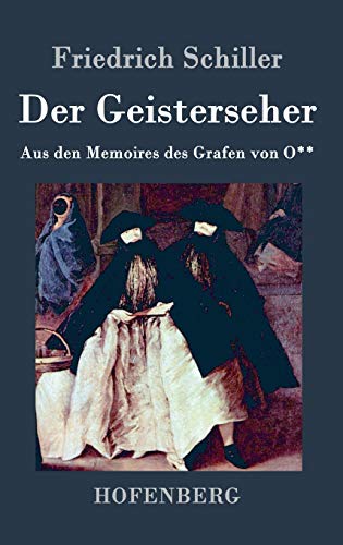 Der Geisterseher: Aus den Memoires des Grafen von O** Der Geisterseher: Aus den Memoires des Grafen von O**