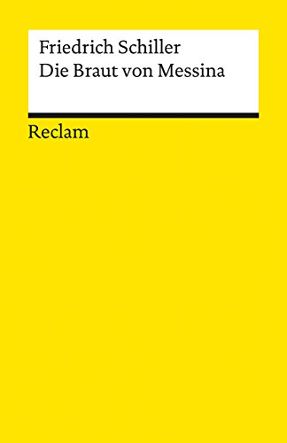 Die Braut von Messina oder Die feindlichen Brüder: Ein Trauerspiel mit Chören (Reclams Universal-Bibliothek)