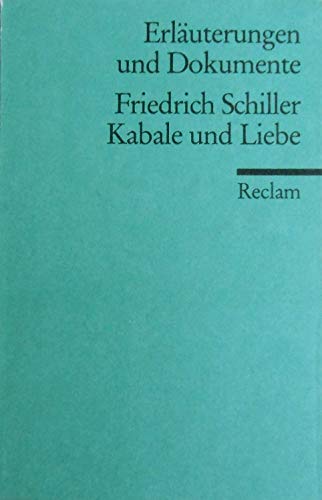Erläuterungen und Dokumente: Friedrich Schiller - Kabale und Liebe Erläuterungen und Dokumente: Friedrich Schiller - Kabale und Liebe