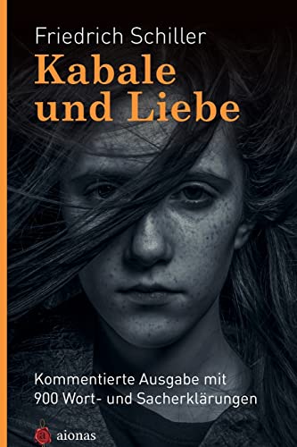 Kabale und Liebe. Friedrich Schiller: mit 900 Wort- und Sacherklärungen als Lektüre für die Schule aufbereitet Kabale und Liebe. Friedrich Schiller: mit 900 Wort- und Sacherklärungen als Lektüre für die Schule aufbereitet von CREATESPACE