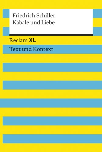 Kabale und Liebe. Textausgabe mit Kommentar und Materialien: Reclam XL – Text und Kontext Kabale und Liebe. Textausgabe mit Kommentar und Materialien: Reclam XL – Text und Kontext