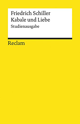 Kabale und Liebe. Studienausgabe: Schiller, Friedrich – Deutsch-Lektüre, Deutsche Klassiker der Literatur – 19461 (Reclams Universal-Bibliothek)