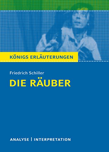 Königs Erläuterungen: Textanalyse und Interpretation zu Schiller. Die Räuber. Alle erforderlichen Infos für Abitur, Matura, Klausur und Referat plus Musteraufgaben mit Lösungen