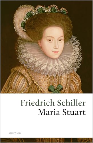 Maria Stuart: Ein Trauerspiel (Große Klassiker zum kleinen Preis, Band 89) von ANACONDA