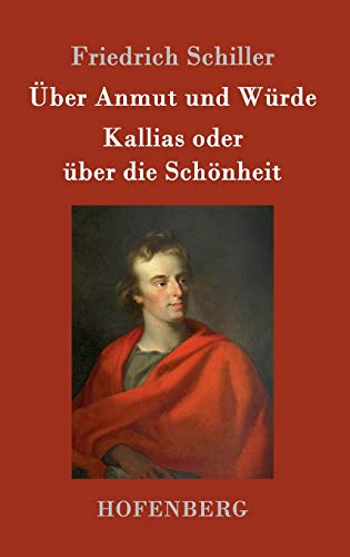 Über Anmut und Würde / Kallias oder über die Schönheit von Hofenberg