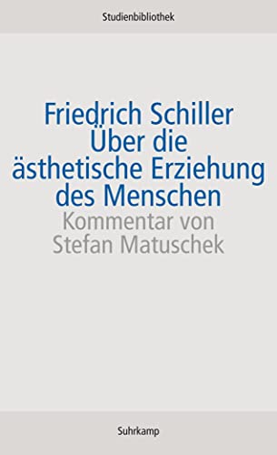 Über die ästhetische Erziehung des Menschen in einer Reihe von Briefen (Suhrkamp Studienbibliothek)