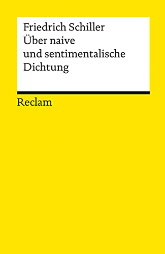 Über naive und sentimentalische Dichtung: Schiller, Friedrich – Literatur verstehen; das geschriebene Wort; Theorien; Erläuterungen (Reclams Universal-Bibliothek)