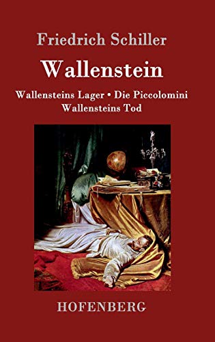Wallenstein: Vollständige Ausgabe der Trilogie: Wallensteins Lager / Die Piccolomini / Wallensteins Tod