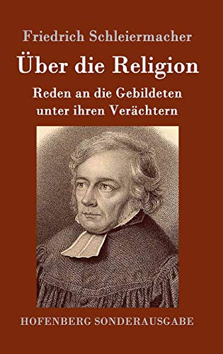Über die Religion: Reden an die Gebildeten unter ihren Verächtern von Hofenberg