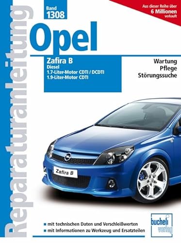 Opel Zafira B, Diesel: 1.7 Liter CDTI 100 PS (81 kW); 1.7 Liter DCDTI 126 PS (92 kW); 1.9 Liter CDTI 120 PS (88 kW); 1.9 Liter CDTI 150 PS (110 kW). ... Pflege, Störungssuche (Reparaturanleitungen)