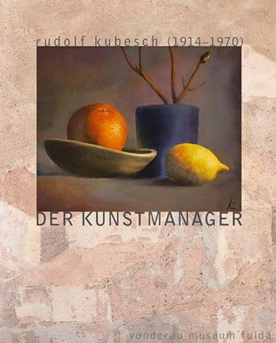 Rudolf Kubesch (1914-1970) - Der Kunstmanager von Michael Imhof Verlag