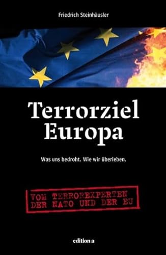 Terrorziel Europa: Was uns bedroht. Wie wir überleben