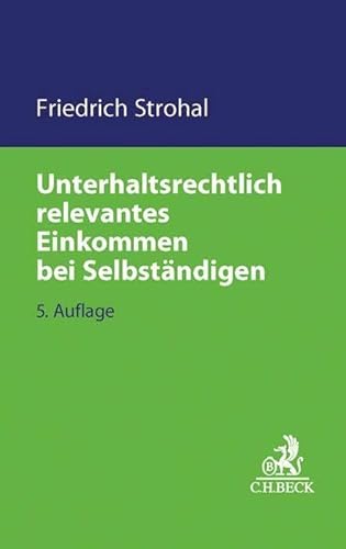 Unterhaltsrechtlich relevantes Einkommen bei Selbständigen (C.H. Beck Familienrecht)