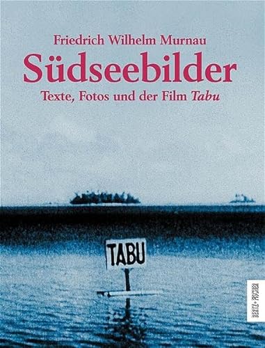 Südseebilder. Texte, Fotos und der Film TABU