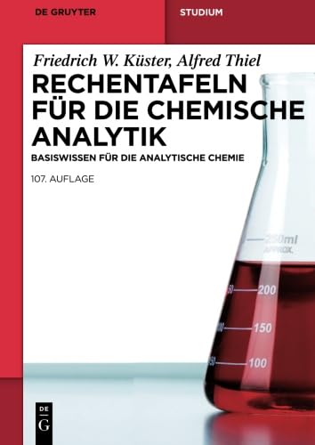 Rechentafeln für die Chemische Analytik: Basiswissen für die Analytische Chemie (De Gruyter Studium, Band 107) von De Gruyter