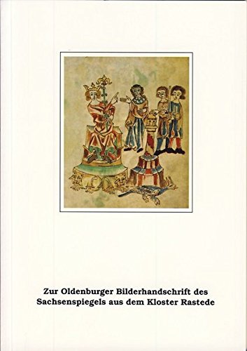 Zur Oldenburger Bilderhandschrift des Sachsenspiegels aus dem Kloster Rastede von Isensee Florian GmbH