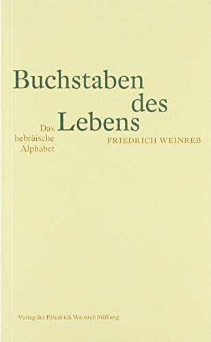 Buchstaben des Lebens: Das hebräische Alphabet. Erzählt nach jüdischer Überlieferung Buchstaben des Lebens: Das hebräische Alphabet. Erzählt nach jüdischer Überlieferung