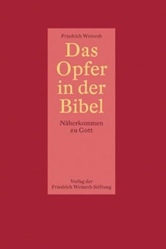 Das Opfer in der Bibel: Näherkommen zu Gott von Weinreb, Friedrich Verlag