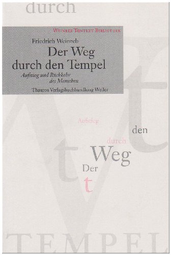 Der Weg durch den Tempel: Aufstieg und Rückkehr des Menschen von Verlag Der Friedrich-Weinreb-Stiftung