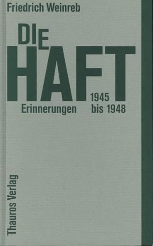 Die Haft: Erinnerungen 1945-1948 Die Haft: Erinnerungen 1945-1948