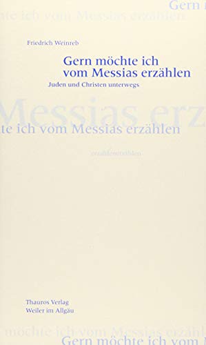 Gern möchte ich vom Messias erzählen: Juden und Christen unterwegs Gern möchte ich vom Messias erzählen: Juden und Christen unterwegs