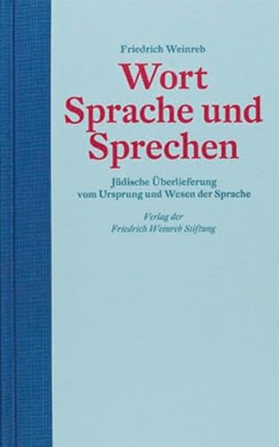 Wort Sprache und Sprechen: Jüdische Überlieferung vom Ursprung und Wesen der Sprache von Weinreb, Friedrich Verlag