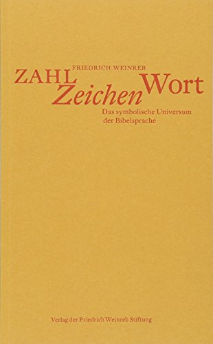 Zahl Zeichen Wort: Das symbolische Universum der Bibelsprache von Weinreb, Friedrich Verlag