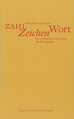 Zahl Zeichen Wort: Das symbolische Universum der Bibelsprache