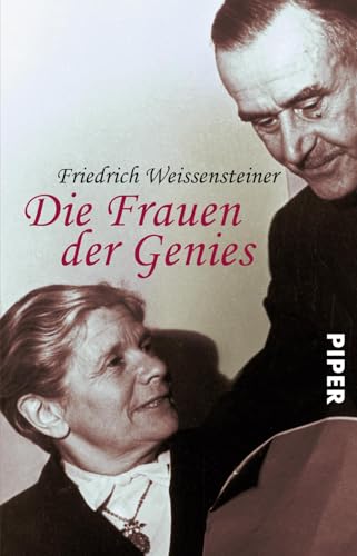 Die Frauen der Genies: Constanze Mozart, Christiane Vulpius-Goethe, Cosima Wagner, Mileva Einstein, Alma Mahler-Werfel, Katia Mann von Piper Verlag GmbH