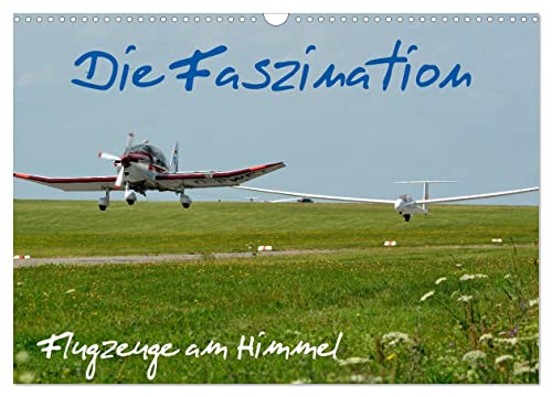 Die Faszination. Flugzeuge am Himmel (Wandkalender 2024 DIN A3 quer), CALVENDO Monatskalender: Flugzeuge beim Kunstflug sind immer eine Attraktion an Flugtagen (CALVENDO Mobilitaet)