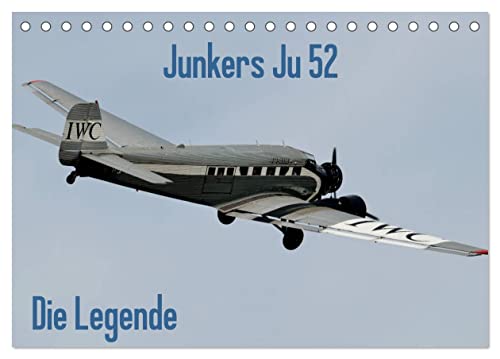 Junkers Ju 52 Die Legende (Tischkalender 2025 DIN A5 quer), CALVENDO Monatskalender von CALVENDO