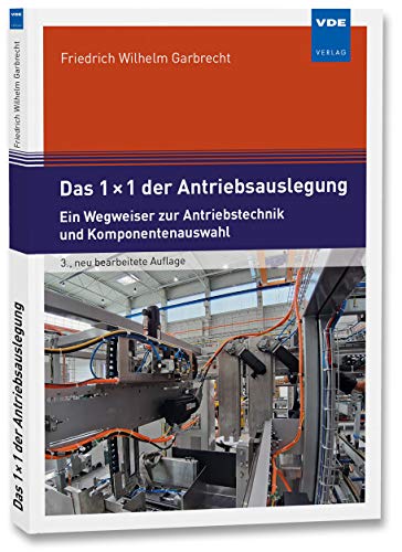 Das 1 × 1 der Antriebsauslegung: Ein Wegweiser zur Antriebstechnik und Komponentenauswahl von Vde Verlag GmbH