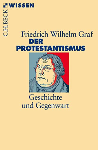 Der Protestantismus: Geschichte und Gegenwart (C.H.BECK Wissen) von Beck C. H.