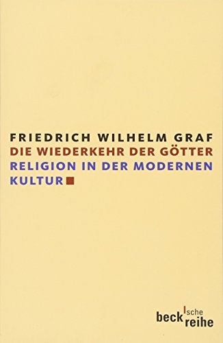 Die Wiederkehr der Götter: Religion in der modernen Kultur (Beck'sche Reihe)