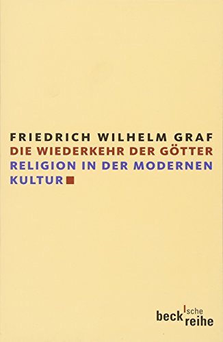 Die Wiederkehr der Götter: Religion in der modernen Kultur