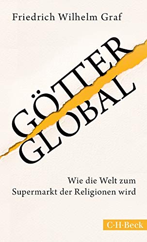Götter global: Wie die Welt zum Supermarkt der Religionen wird (Beck Paperback) von Beck C. H.