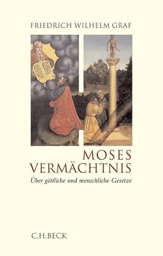 Moses Vermächtnis: Über göttliche und menschliche Gesetze