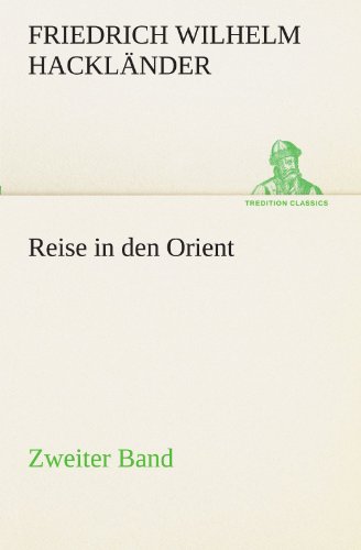 Reise in den Orient - Zweiter Band: Zweiter Band (TREDITION CLASSICS) von tredition