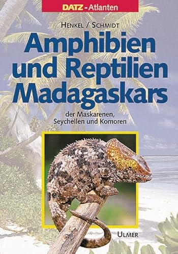 Amphibien und Reptilien Madagaskars, der Maskarenen, Seychellen und Komoren: Unter Mitarb. v. Knöthig, Michael / Liebel, Klaus / Zobel, Roland (DATZ-Atlanten)