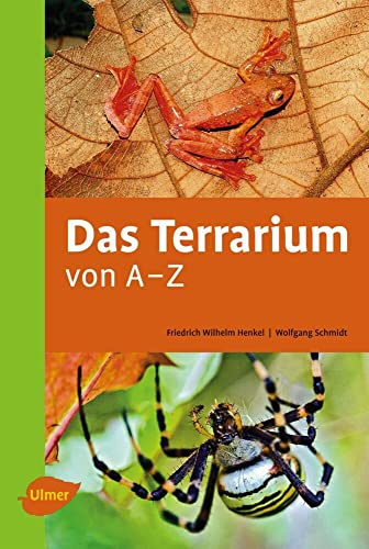 Das Terrarium von A-Z: Reptilien - Amphibien - Wirbellose - Technik von Ulmer Eugen Verlag