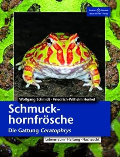 Schmuckhornfrösche - Die Gattung Ceratophrys: Lebensraum, Haltung, Nachzucht (Terrarien-Bibliothek)