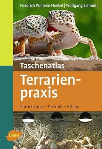 Taschenatlas Terrarienpraxis: Einrichtung, Technik, Pflege (Taschenatlanten) von Ulmer Eugen Verlag