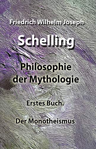 Philosophie der Mythologie: Erstes Buch. Der Monotheismus