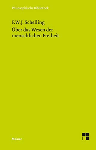 Philosophische Untersuchungen über das Wesen der menschlichen Freiheit und die damit zusammenhängenden Gegenstände (Philosophische Bibliothek)