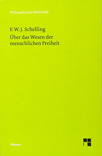 Philosophische Untersuchungen über das Wesen der menschlichen Freiheit und die damit zusammenhängenden Gegenstände (Philosophische Bibliothek)