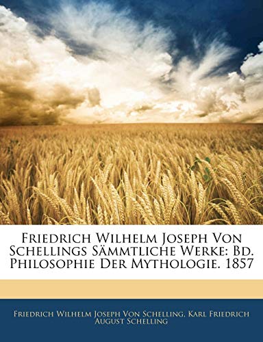 Friedrich Wilhelm Joseph Von Schellings Sämmtliche Werke: Bd. Philosophie Der Mythologie. 1857, Zweiter Band Friedrich Wilhelm Joseph Von Schellings Sämmtliche Werke: Bd. Philosophie Der Mythologie. 1857, Zweiter Band von Nabu Press